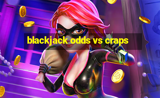 blackjack odds vs craps