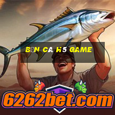 bắn cá h5 Game