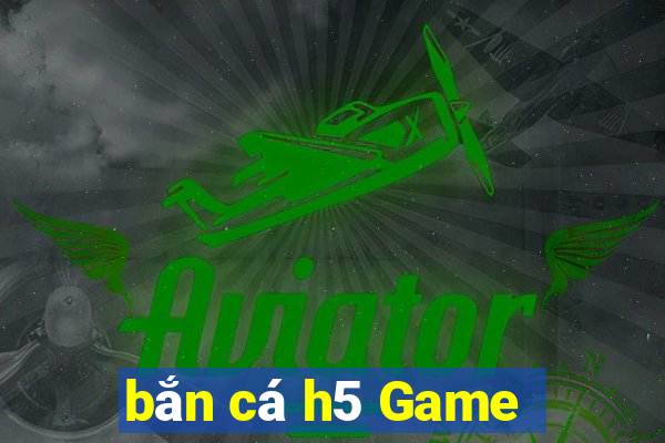 bắn cá h5 Game