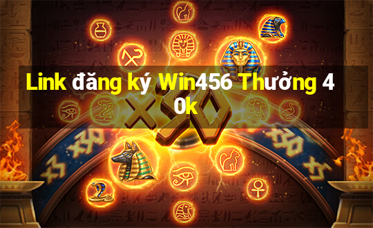 Link đăng ký Win456 Thưởng 40k