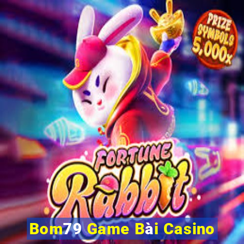 Bom79 Game Bài Casino