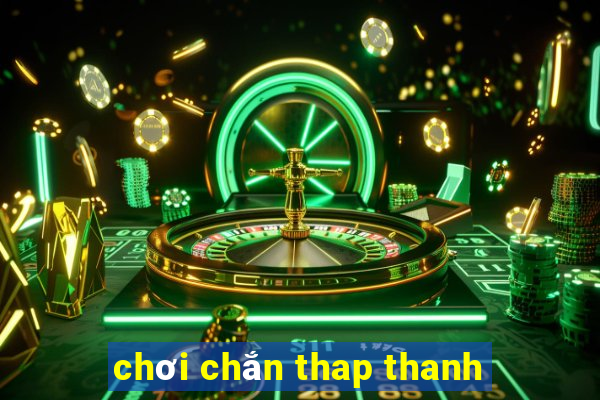 chơi chắn thap thanh