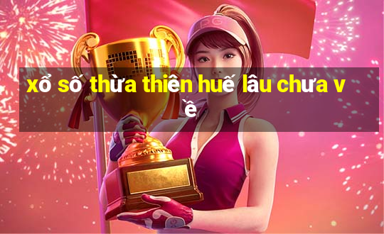 xổ số thừa thiên huế lâu chưa về