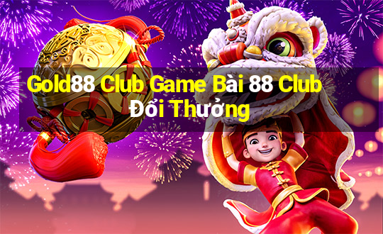 Gold88 Club Game Bài 88 Club Đổi Thưởng