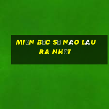 miền bắc số nào lâu ra nhất