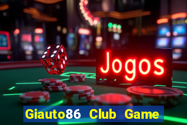 Giauto86 Club Game Bài 123