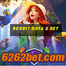 reddit dota 2 bet