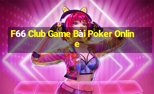 F66 Club Game Bài Poker Online