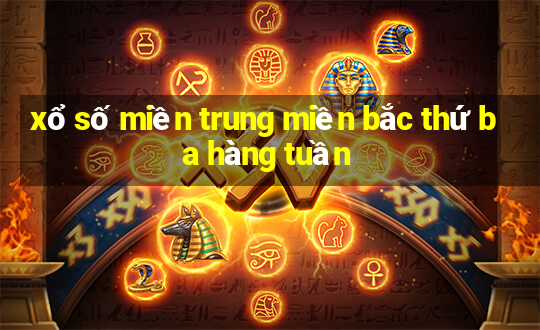 xổ số miền trung miền bắc thứ ba hàng tuần