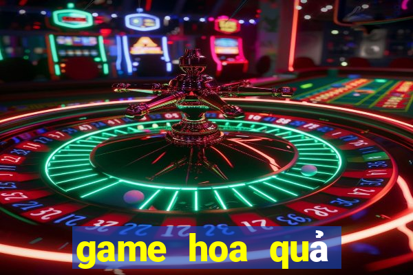 game hoa quả nổi giận 4