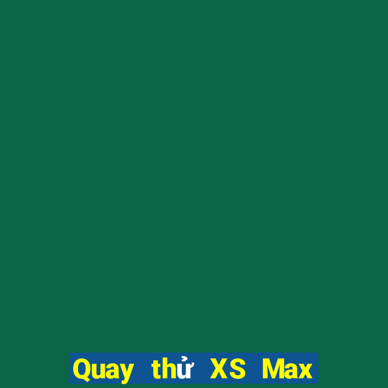 Quay thử XS Max 3D ngày 17