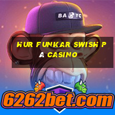 hur funkar swish på casino