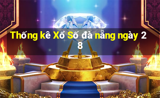 Thống kê Xổ Số đà nẵng ngày 28