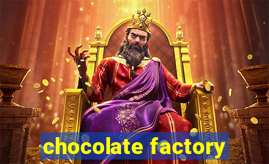 chocolate factory