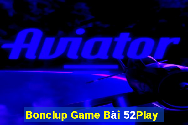 Bonclup Game Bài 52Play