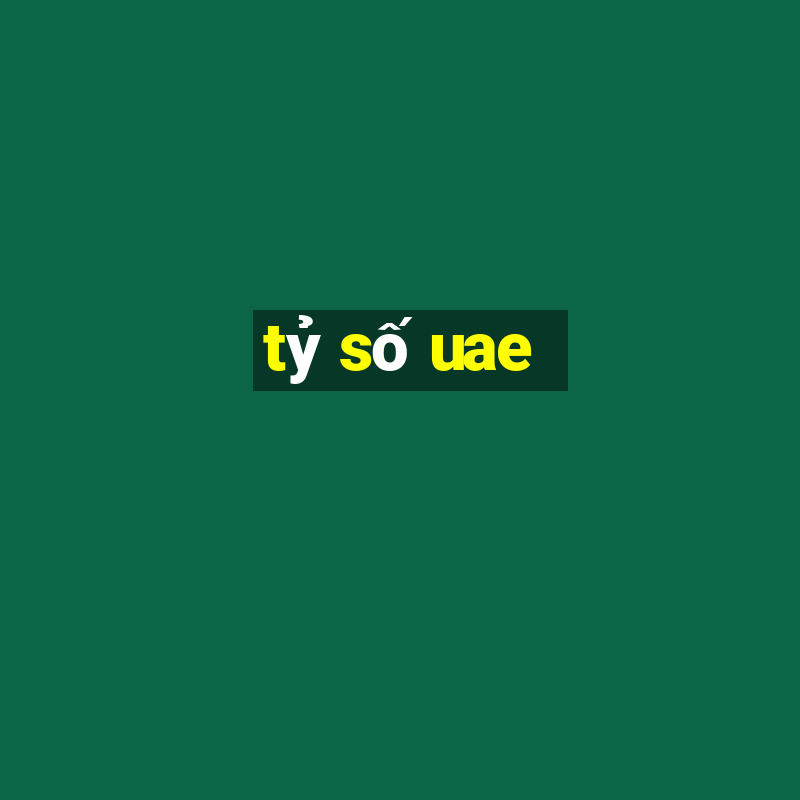 tỷ số uae