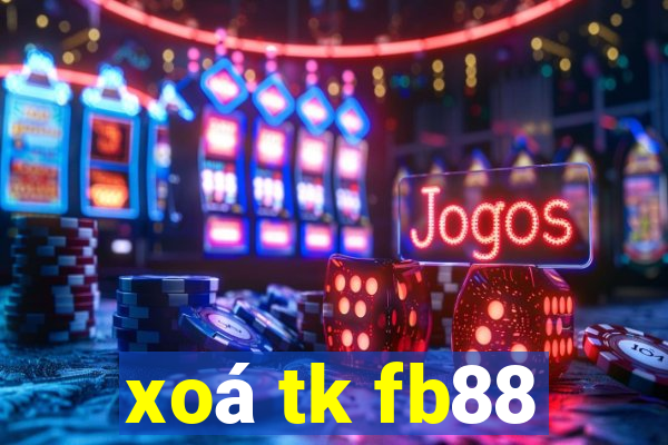 xoá tk fb88