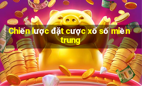 Chiến lược đặt cược xổ số miền trung