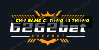 chơi game cờ tướng đổi thưởng