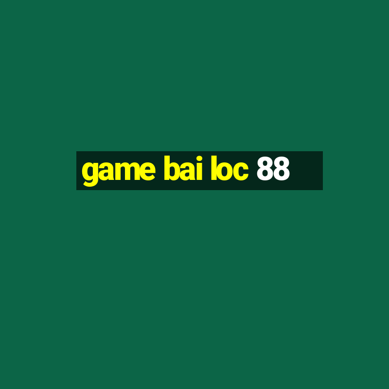 game bai loc 88