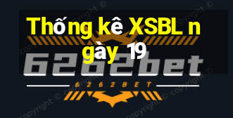 Thống kê XSBL ngày 19