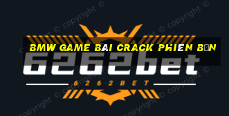 BMW game bài Crack phiên bản