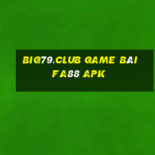 Big79.Club Game Bài Fa88 Apk