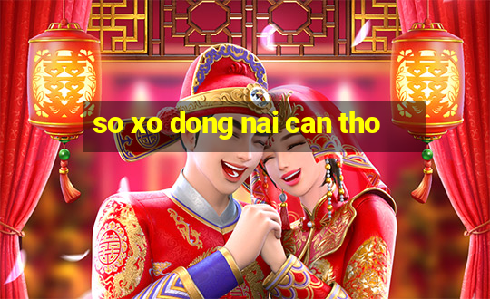 so xo dong nai can tho