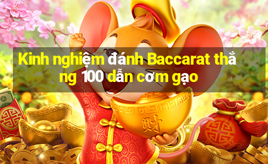 Kinh nghiệm đánh Baccarat thắng 100 dẫn cơm gạo