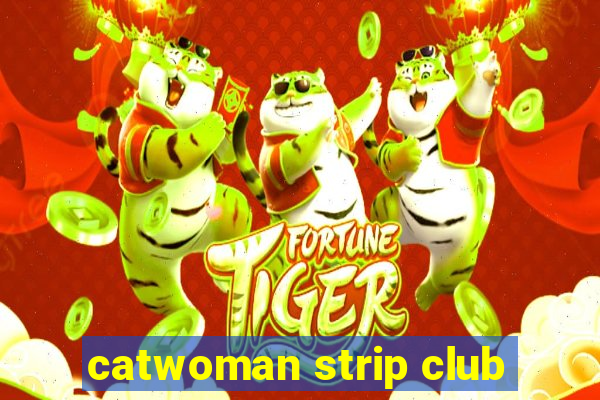 catwoman strip club