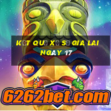 kết quả Xổ Số Gia Lai ngày 17