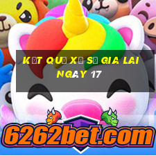 kết quả Xổ Số Gia Lai ngày 17