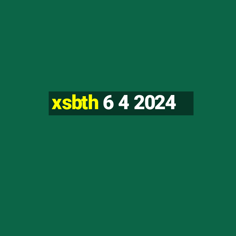 xsbth 6 4 2024