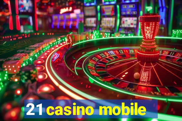 21 casino mobile