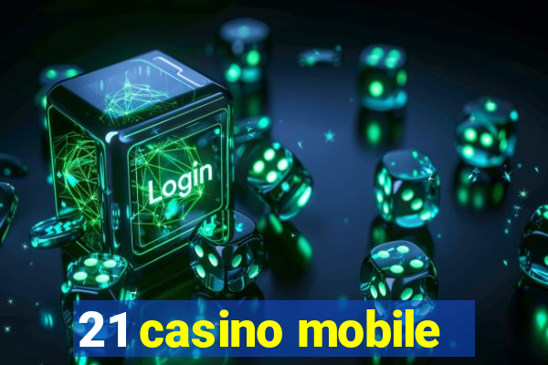 21 casino mobile