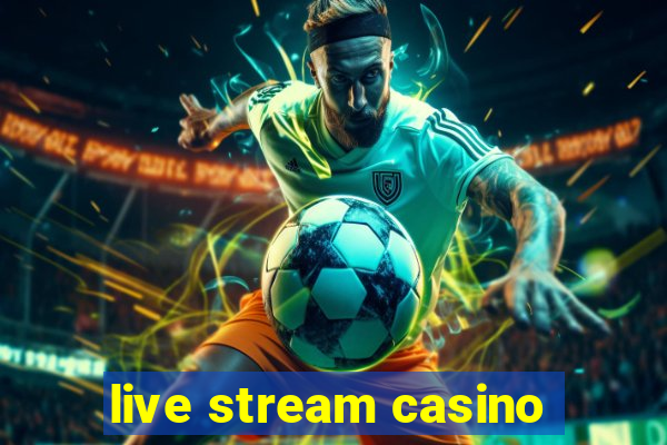 live stream casino