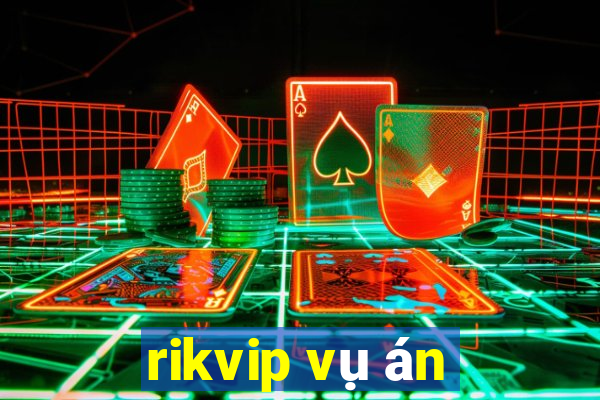 rikvip vụ án