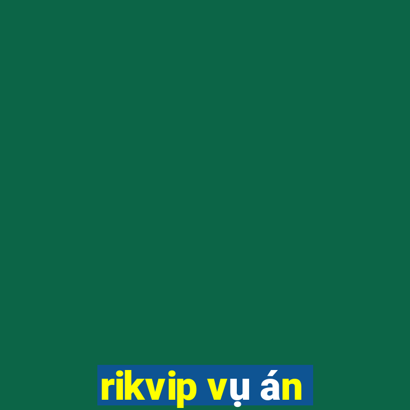 rikvip vụ án