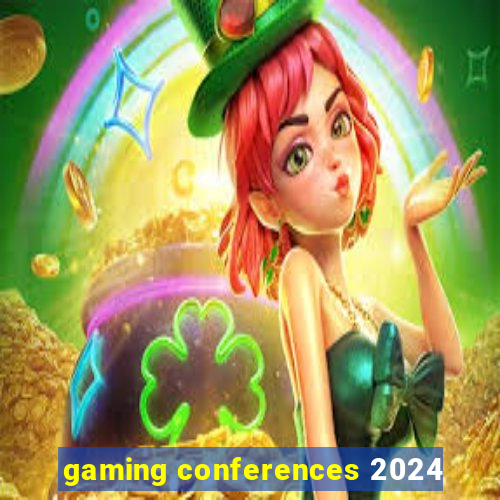 gaming conferences 2024