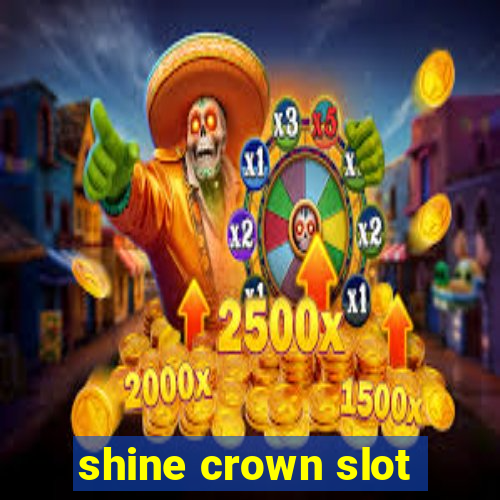 shine crown slot