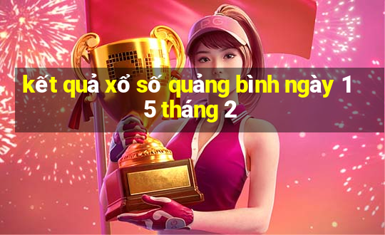 kết quả xổ số quảng bình ngày 15 tháng 2