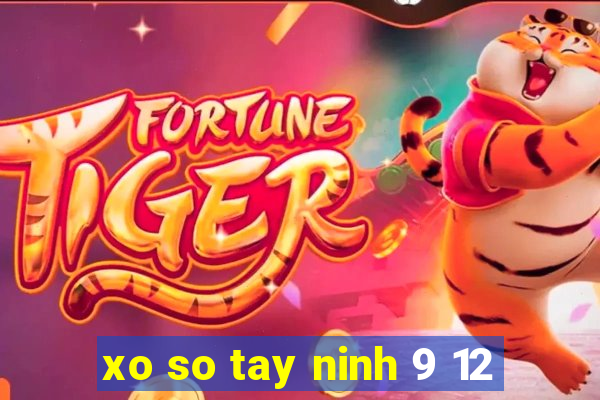 xo so tay ninh 9 12