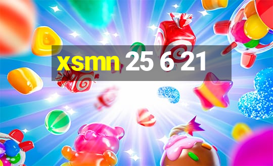 xsmn 25 6 21