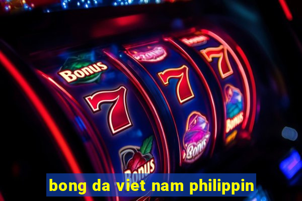 bong da viet nam philippin