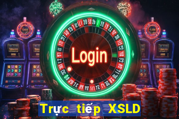 Trực tiếp XSLD ngày 9