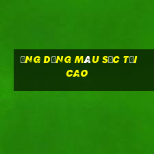 Ứng dụng Màu sắc tối cao