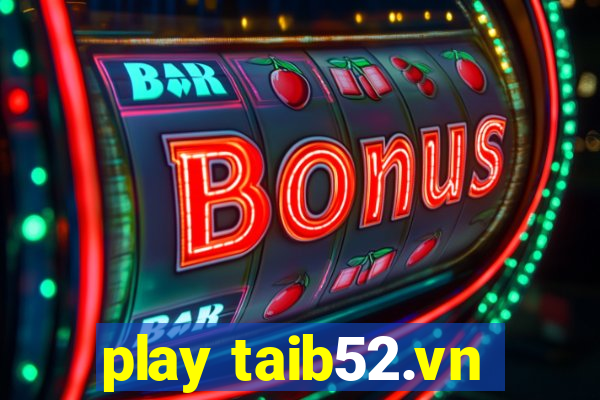 play taib52.vn