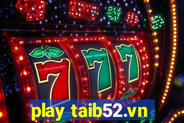 play taib52.vn