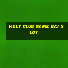 Hely Club Game Bài Slot