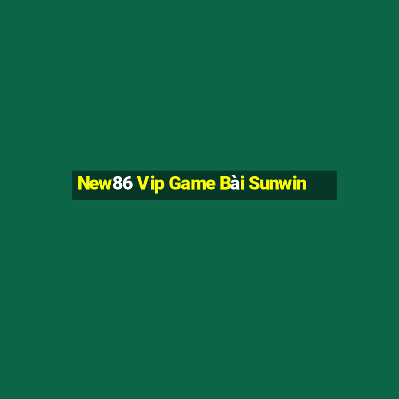 New86 Vip Game Bài Sunwin